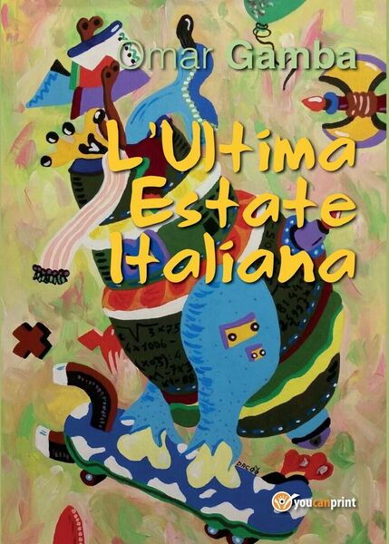 L?Ultima Estate Italiana di Omar Gamba, 2016, Youcanprint