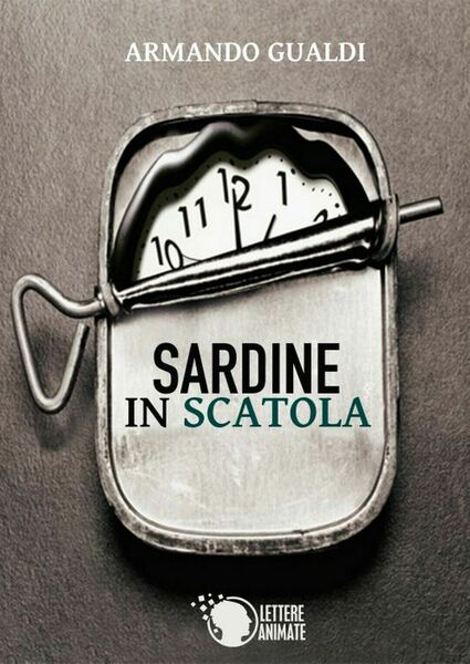 Sardine in scatola di Armando Gualdi, 2016, Lettere Animate Editore