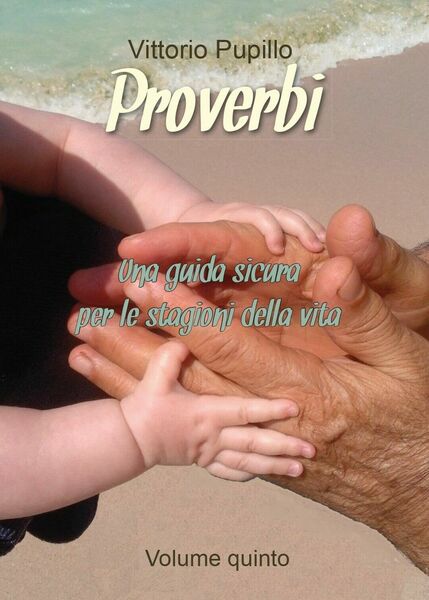 Proverbi - Una guida sicura per le stagioni della vita …