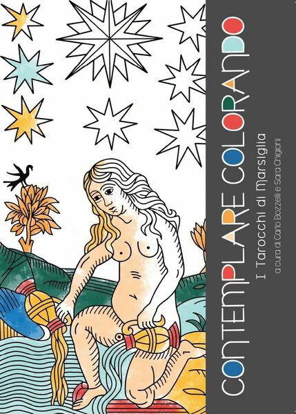 Contemplare Colorando I Tarocchi di Marsiglia di Carlo Bozzelli, Sara …