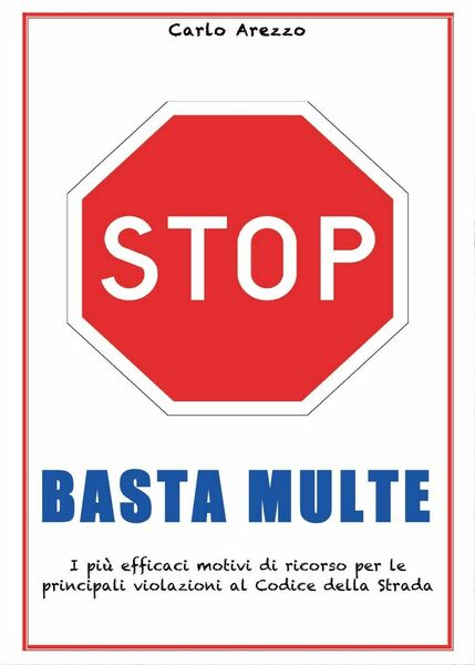 Basta multe - I più efficaci motivi di ricorso per …