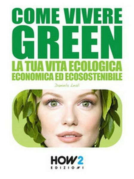 Come vivere green di Daniela Leali, 2016, How2