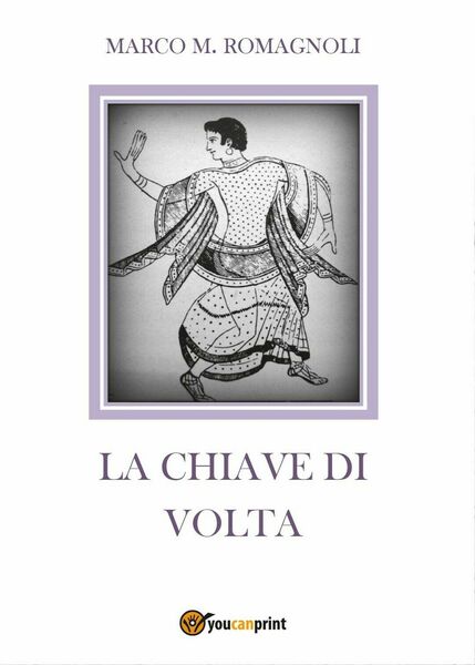 La chiave di volta di Marco Romagnoli, 2016, Youcanprint