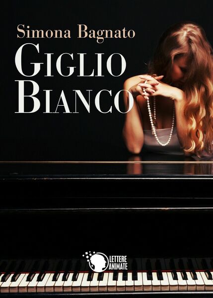 Giglio Bianco di Simona Bagnato, 2016, Lettere Animate Editore