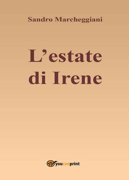 L?estate di Irene di Sandro Marcheggiani, 2016, Youcanprint