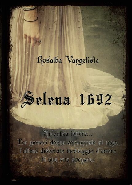 Selena 1692 di Rosalba Vangelista, 2016, Youcanprint