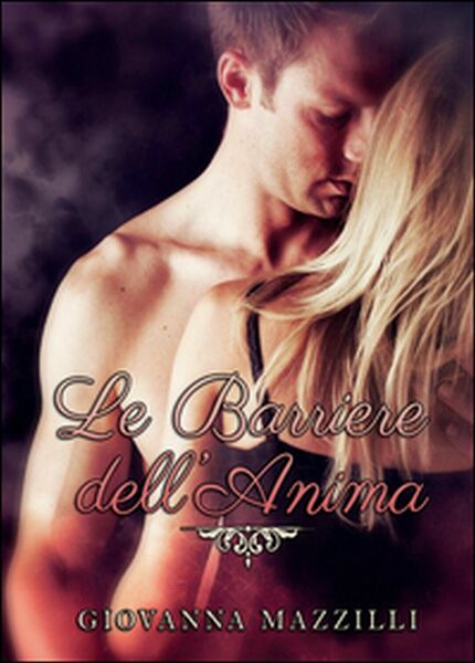 Le barriere dell?anima di Giovanna Mazzilli, 2016, Youcanprint