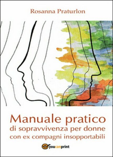 Manuale pratico di sopravvivenza per donne con ex compagni insopportabili