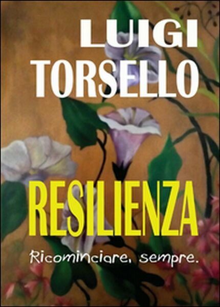 Resilienza di Luigi Torsello, 2016, Youcanprint