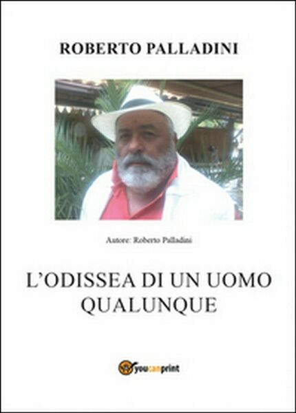 L?odissea di un uomo qualunque di Roberto Palladini, 2016, Youcanprint