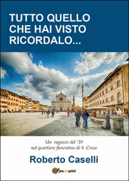 Tutto quello che hai visto ricordalo di Roberto Caselli, 2016, …