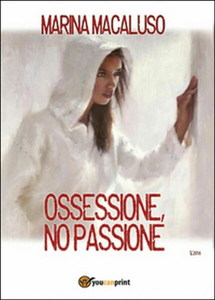 Ossessione, no passione di Marina Macaluso, 2016, Youcanprint