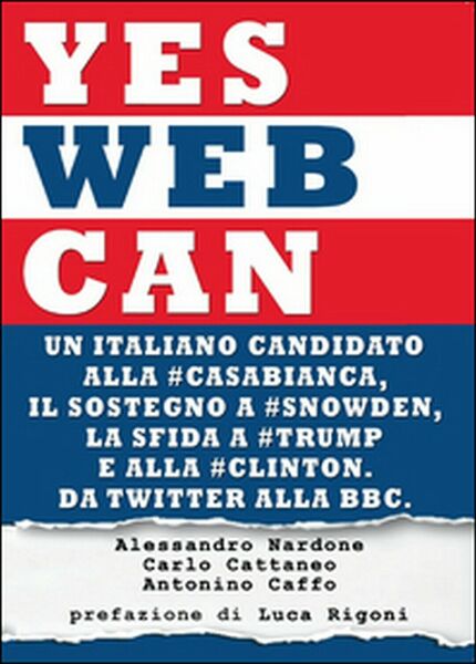 Yes web can, Alessandro Nardone, Carlo Cattaneo, Antonino Caffo, 2016, …