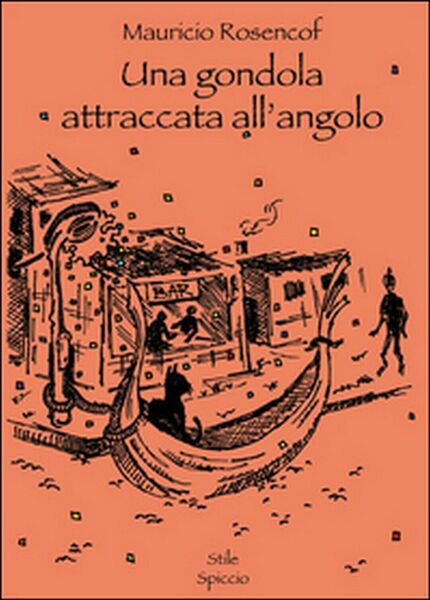 Una gondola attraccata all?angolo di Mauricio Rosencof, 2016, Youcanprint