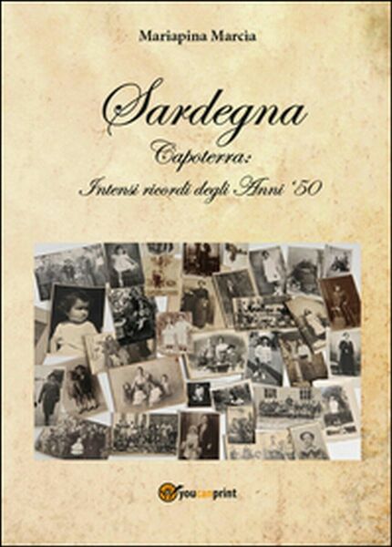 Sardegna. Capoterra: intensi ricordi degli anni ?50 di Mariapina Marcia, …