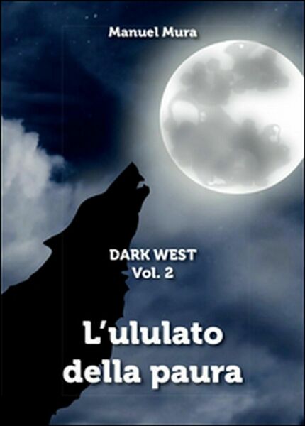 L?ululato della paura. Dark west di Manuel Mura, 2016, Youcanprint
