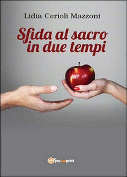 Sfida al sacro in due tempi di Lidia Cerioli Mazzoni, …