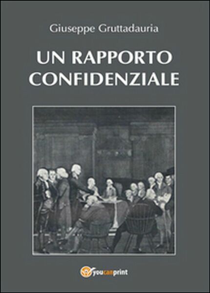 Un rapporto confidenziale di Giuseppe Gruttadauria, 2015, Youcanprint