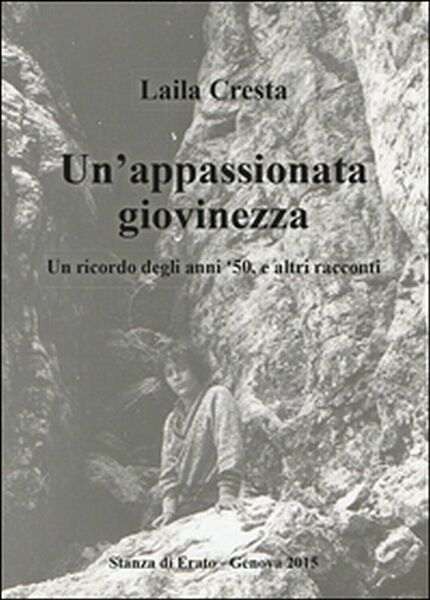 Un?appassionata giovinezza. Un ricordo degli anni ?50, e altri racconti …