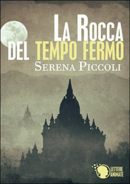 La rocca di tempo fermo di Serena Piccoli, 2015, Lettere …