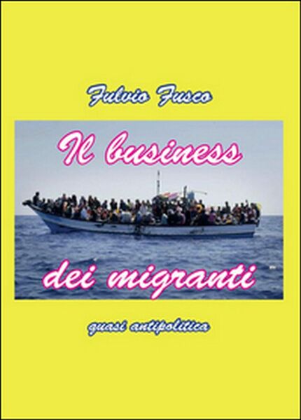 Il business migranti di Fulvio Fusco, 2015, Youcanprint