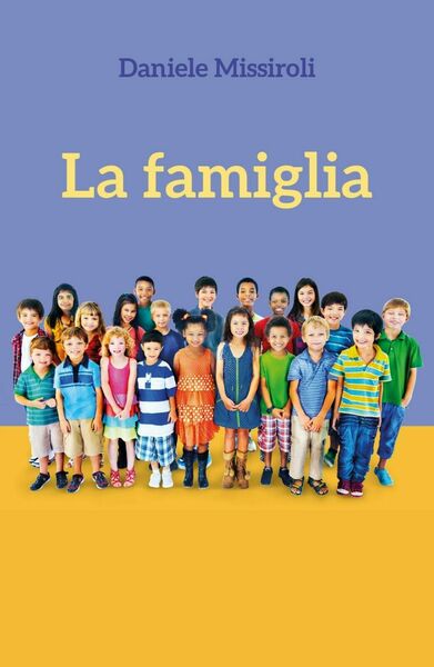 La famiglia di Daniele Missiroli, 2015, Youcanprint