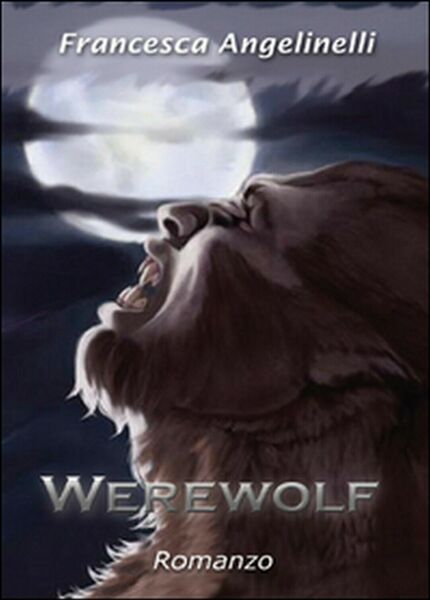 Werewolf di Francesca Angelinelli, 2015, Youcanprint