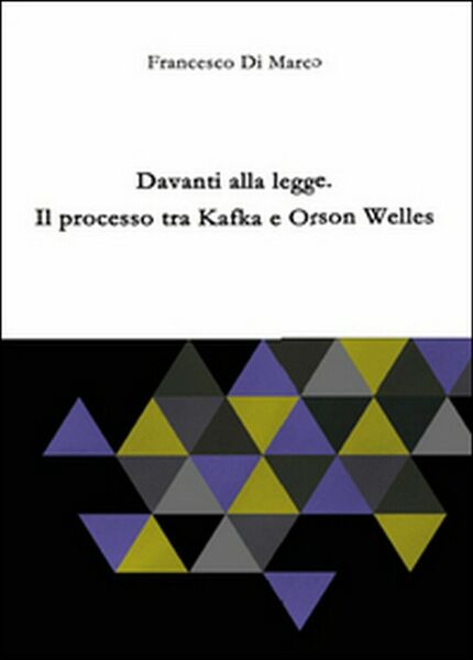 Davanti alla legge. Il processo tra Kafka e Orson Welles …