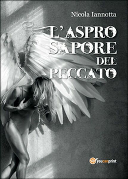 L?aspro sapore del peccato di Nicola Iannotta, 2015, Youcanprint