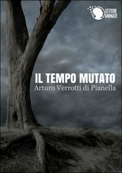 Il tempo mutato di Arturo Verrotti Di Pianella, 2015, Lettere …