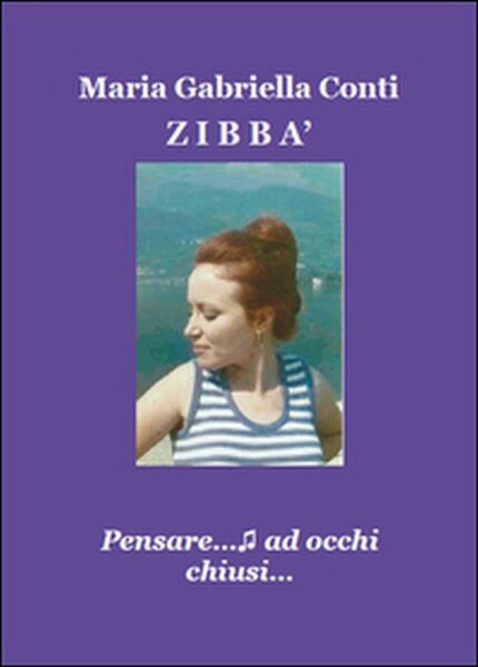 Zibbà. Pensare ad occhi chiusi. di Maria Gabriella Conti, 2015, …