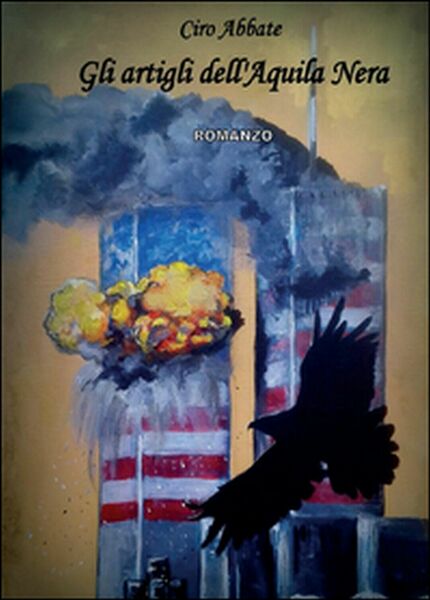 Gli artigli dell?Aquila Nera di Ciro Abbate, 2015, Youcanprint