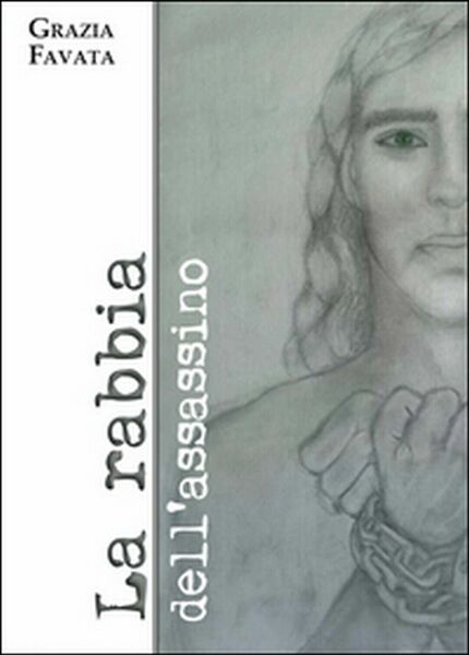 La rabbia dell?assassino di Grazia Favata, 2015, Youcanprint