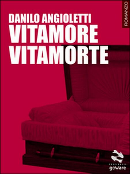 Vitamore vitamorte di Danilo Angioletti, 2015, Goware