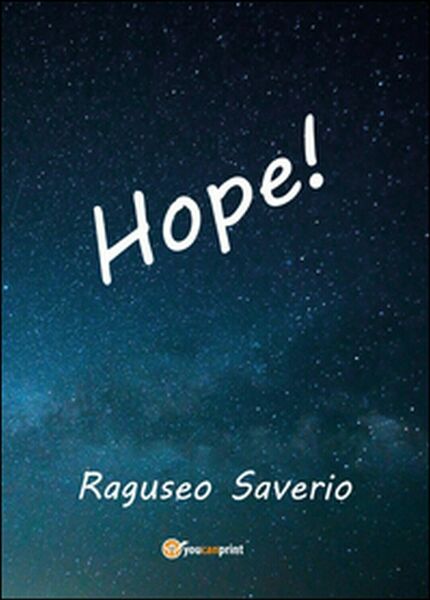 Hope! di Saverio Raguseo, 2015, Youcanprint