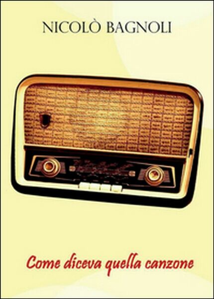 Come diceva quella canzone di Nicolò Bagnoli, 2015, Youcanprint