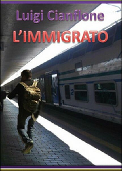 L?immigrato di Luigi Cianflone, 2015, Youcanprint