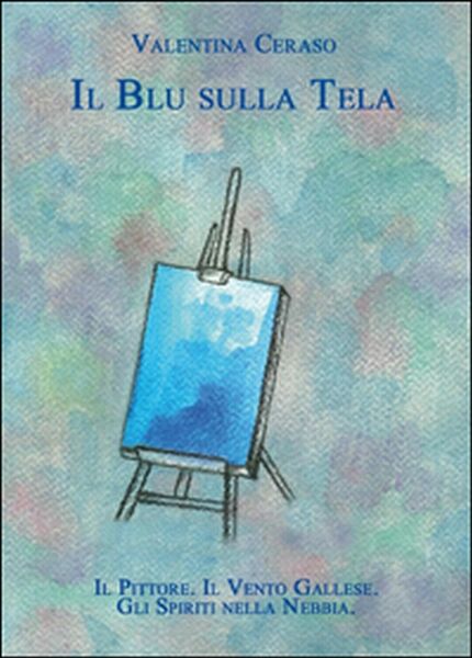 Il blu sulla tela di Valentina Ceraso, 2015, Youcanprint