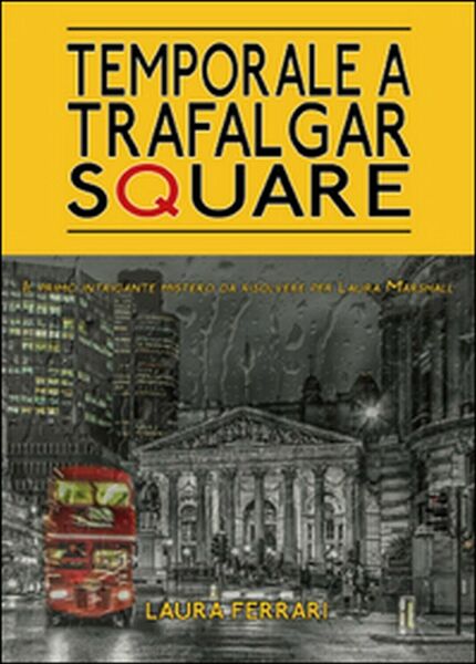 Temporale a Trafalgar Square di Laura Ferrari, 2015, Youcanprint