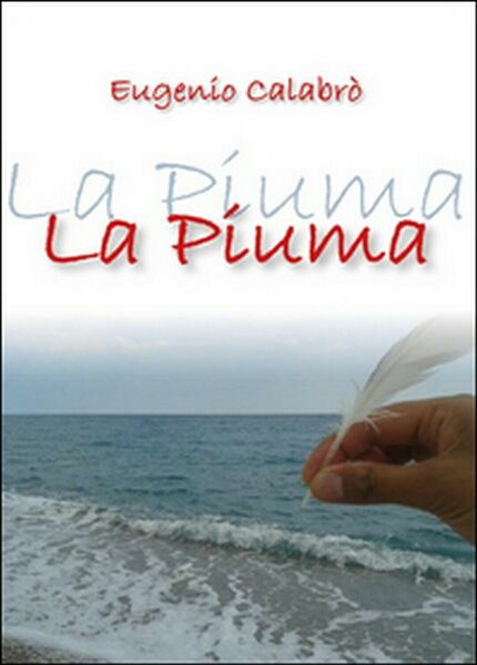 La piuma di Eugenio Calabrò, 2015, Youcanprint