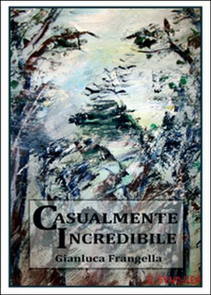 Casualmente incredibile di Gianluca Frangella, 2015, Youcanprint