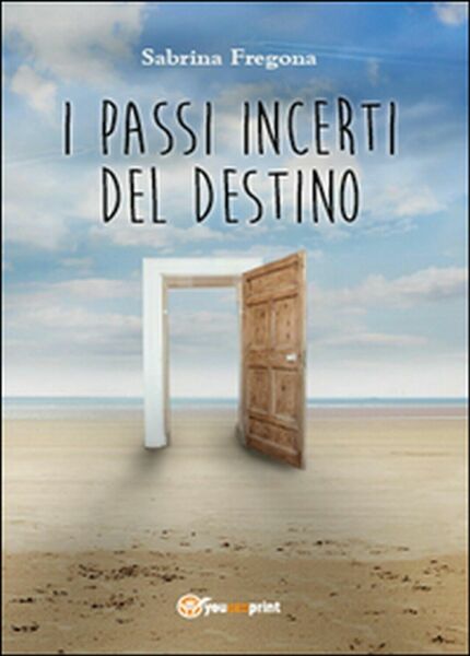 I passi incerti del destino di Sabrina Fregona, 2015, Youcanprint