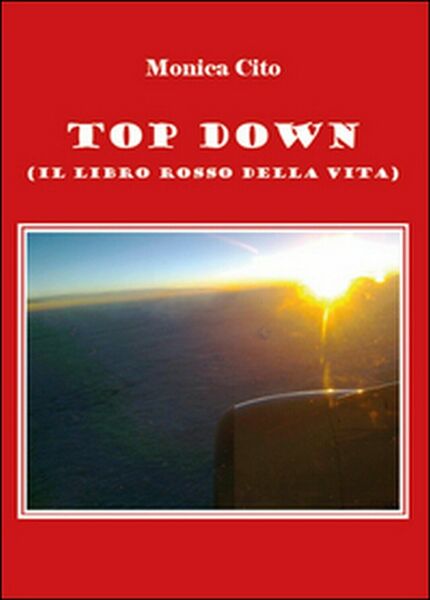 Top down (il libro della vita) di Monica Cito, 2014, …