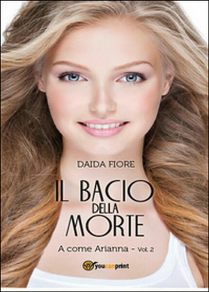 Il bacio della morte. A come Arianna di Daida Fiore, …