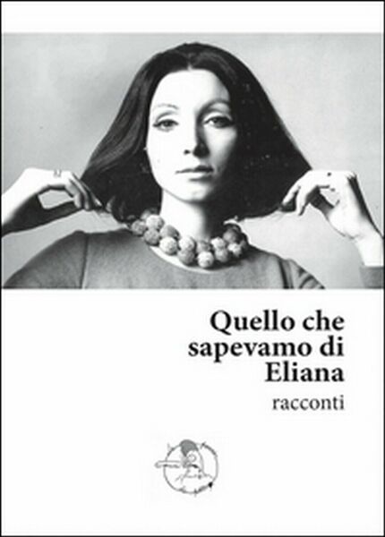 Quello che sapevamo di Eliana di Aa. Vv., 2014, Youcanprint