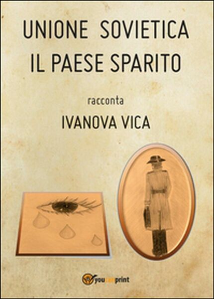 Unione Sovietica. Il paese sparito di Ivanova Vica, 2014, Youcanprint