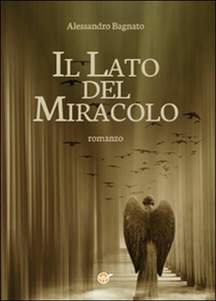 Il lato del miracolo di Alessandro Bagnato, 2014, Youcanprint