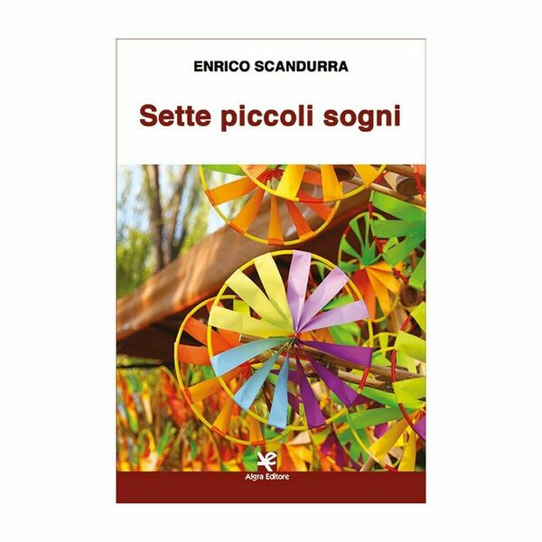 Sette piccoli sogni di Enrico Scandurra, Algra Editore