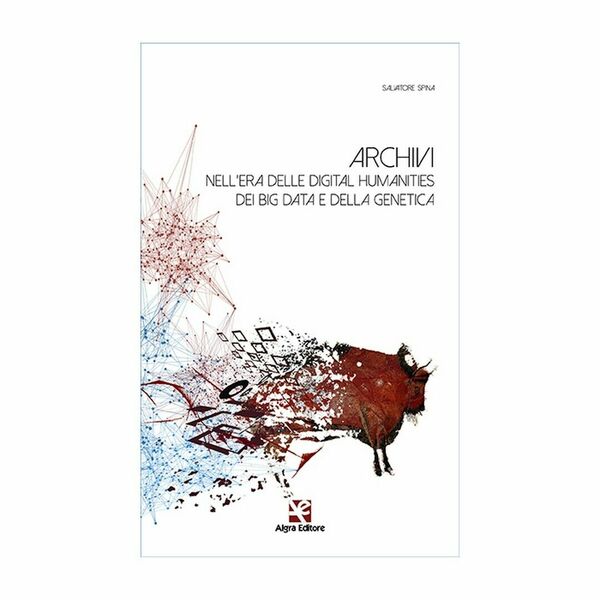 Archivi nell?era delle digital humanities dei big data e della …