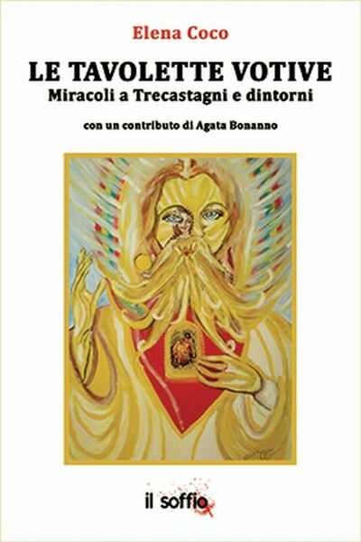 Le Tavolette Votive. Miracoli a Trecastagni e dintorni, Elena Coco, …